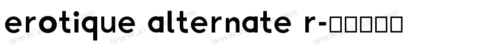 erotique alternate r字体转换